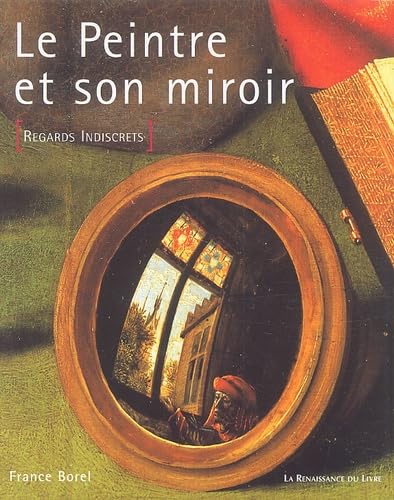 Le Peintre et son miroir (9782804606787) by Borel, France