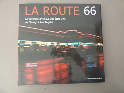 Stock image for La Route 66 : La Traverse mythique des Etats-Unis de Chicago  Los Angeles for sale by medimops