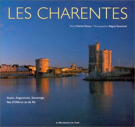 9782804607562: Les Charentes.: Aunis, Angoumois, Saintonge, les d'Olron et de R