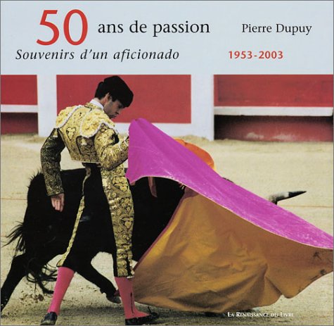Beispielbild fr 50 ans de passion : Souvenirs d'un aficionado, 1953-2003 zum Verkauf von Ammareal