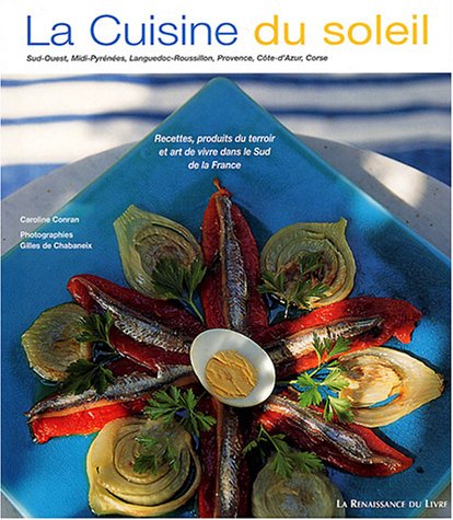 Beispielbild fr La cuisine du soleil: Recettes, produits du terroir et art de vivre dans le Sud de la France zum Verkauf von WorldofBooks