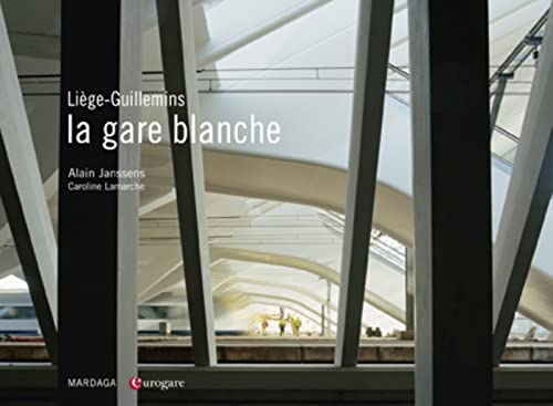 Stock image for Lige-Guillemins, la gare blanche. Photographies commentes for sale by Philippe Moraux