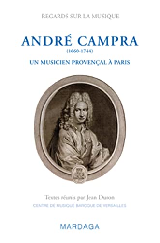 Stock image for Andr Campra (1660-1744): Un musicien provenal  Paris (French Edition) for sale by GF Books, Inc.