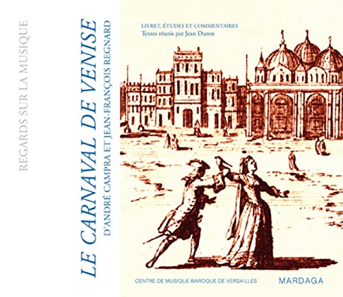 Beispielbild fr Le carnaval de Venise d'Andr Campra et Jean-Franois Regnard: Livret, tudes et commentaires [Broch] Duron, Jean zum Verkauf von BIBLIO-NET