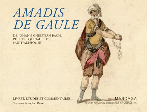 Beispielbild fr Amadis de Gaule: Livret,  tudes et commentaires: De Johann Christian Bach, Philippe Quinault et Saint-Alphonse zum Verkauf von AwesomeBooks