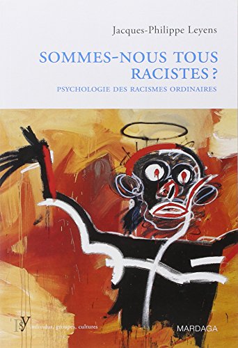 Beispielbild fr Sommes-nous Tous Racistes ? : Psychologie Des Racismes Ordinaires zum Verkauf von RECYCLIVRE