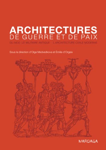 9782804701536: Architectures de guerre et de paix: Du modle militaire antique  l'architecture civile moderne