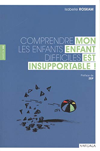 Beispielbild fr Mon Enfant Est Insupportable ! : Comprendre Les Enfants Difficiles zum Verkauf von RECYCLIVRE