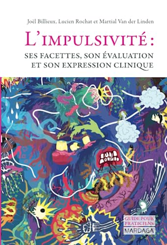 Beispielbild fr L'impulsivit: Ses facettes, son valuation et son expression clinique zum Verkauf von Le Monde de Kamlia