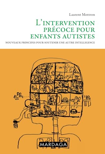 Stock image for L'intervention prcoce pour enfants autistes: Nouveaux principes pour soutenir une autre intelligence for sale by Le Monde de Kamlia