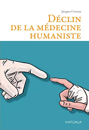 Stock image for Dclin de la mdecine humaniste: Essai philosophique  l'attention des mdecins et des tudiants en mdecine for sale by Ammareal