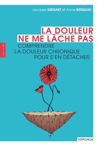 Stock image for La douleur ne me lche pas: Comprendre la douleur chronique pour s'en dtacher for sale by Librairie Th  la page