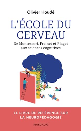 9782804705633: L'cole du cerveau: De Montessori, Freinet et Piaget aux sciences cognitives