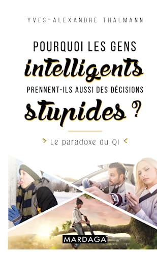 Stock image for Pourquoi les gens intelligents prennent-ils aussi des d cisions stupides ?: Le paradoxe du QI for sale by WorldofBooks