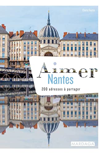 Imagen de archivo de Aimer Nantes: 200 adresses  partager a la venta por WorldofBooks