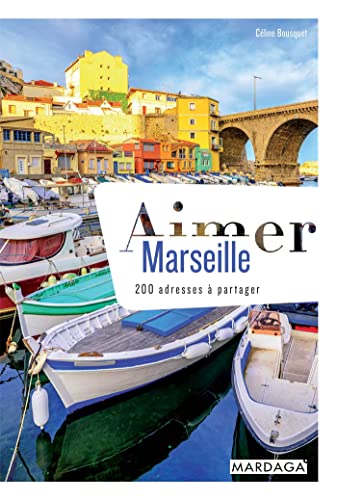 Beispielbild fr Aimer Marseille - 200 adresses a partager zum Verkauf von LiLi - La Libert des Livres