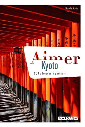 Stock image for Aimer Kyoto : 200 adresses  partager for sale by LIBRAIRIE DES 3 ABERS