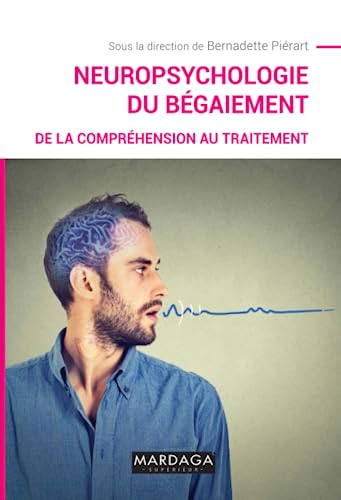 Beispielbild fr Neuropsychologie du bgaiement: De la comprhension au traitement zum Verkauf von Le Monde de Kamlia