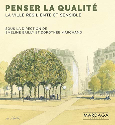 Beispielbild fr Penser la qualit: La ville rsiliente et sensible zum Verkauf von Le Monde de Kamlia