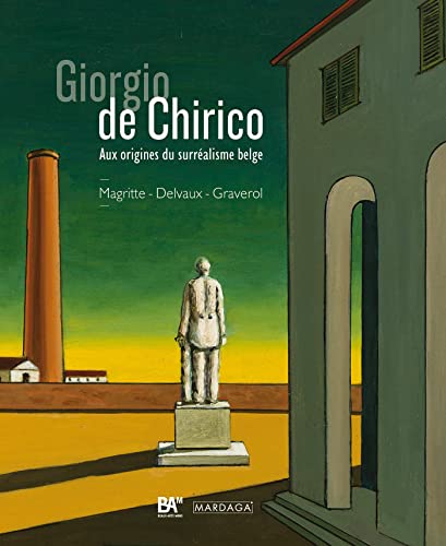 Beispielbild fr Giorgio de Chirico: Aux origines du surralisme belge (Ren Magritte, Paul Delvaux, Jane Graverol) zum Verkauf von le livre d'occasion