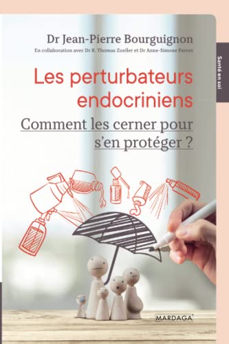 Imagen de archivo de Les perturbateurs endocriniens : Comment les cerner pour s'en protger ? a la venta por medimops