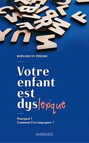 Stock image for Votre enfant est dyslexique: Pourquoi ? Comment l'accompagner ? for sale by Ammareal