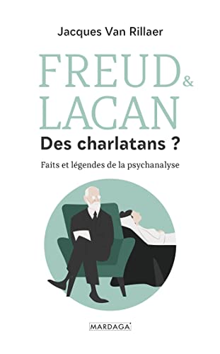 9782804707828: Freud & Lacan, des charlatans ?: Faits et lgendes de la psychanalyse