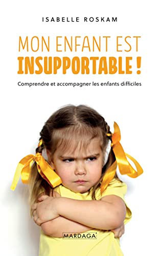 Beispielbild fr Mon enfant est insupportable !: Comprendre et accompagner les enfants difficiles (French Edition) zum Verkauf von Gallix