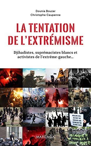 Stock image for La tentation de l'extrmisme: Djihadistes, suprmatistes blancs et activistes de l'extrme gauche for sale by medimops