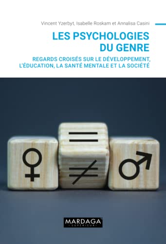 Stock image for Les psychologies du genre: Regards croiss sur le dveloppement, l'ducation, la sant mentale et la socit (French Edition) for sale by Books Unplugged