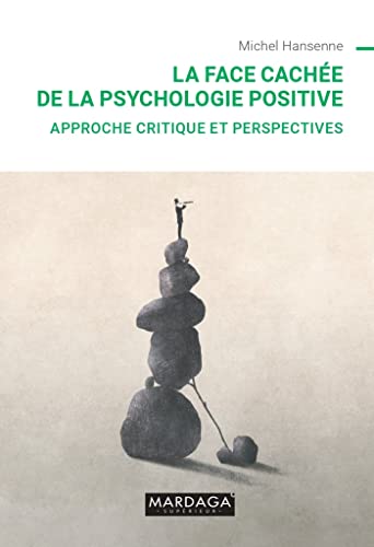 Beispielbild fr La face cache de la psychologie positive: Approche critique et perspectives (French Edition) zum Verkauf von Gallix