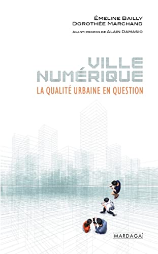 Beispielbild fr Ville numrique: La qualit urbaine en question [Broch] Bailly, Emeline et Marchand, Dorothe zum Verkauf von Au bon livre