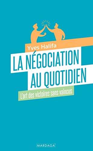 Beispielbild fr La ngociation au quotidien: L'art des victoires sans vaincus (French Edition) zum Verkauf von GF Books, Inc.
