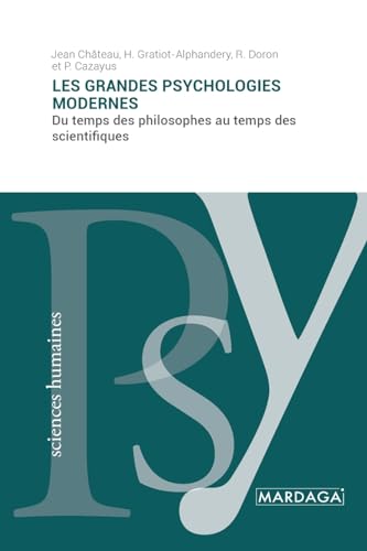 Stock image for Les grandes psychologies modernes: Du temps des philosophes au temps des scientifiques (French Edition) for sale by California Books