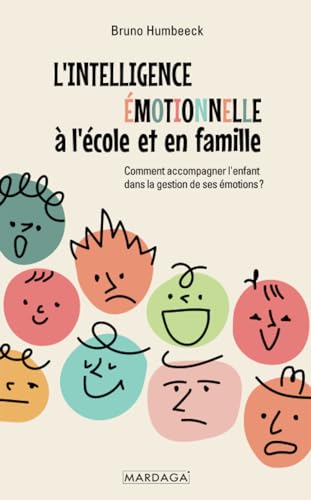 Beispielbild fr L'intelligence motionnelle  l'cole et en famille: Comment accompagner l'enfant dans la gestion de ses motions ? zum Verkauf von MaxiBooks