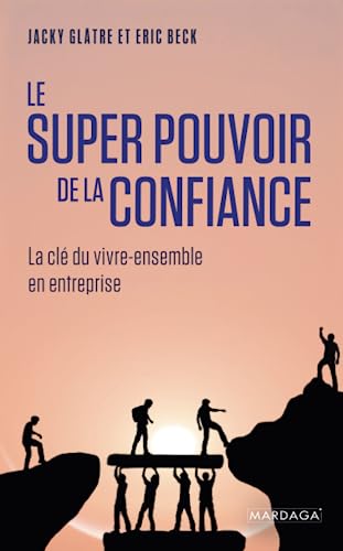 Stock image for Le super pouvoir de la confiance: La cl du vivre-ensemble en entreprise for sale by Ammareal