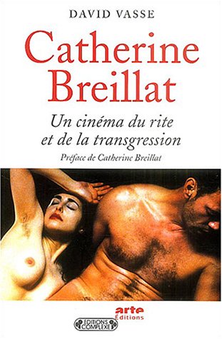 CATHERINE BREILLAT Un Cinema Du Rite et De La Transgression