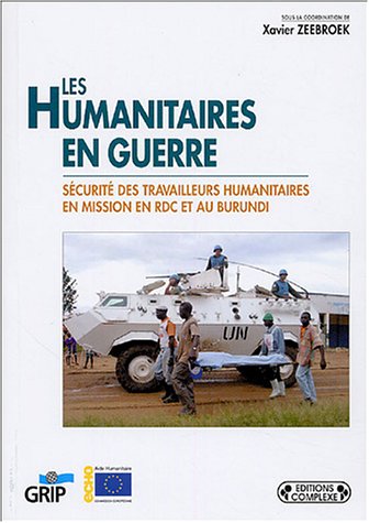 Stock image for Humanitaires en guerre : Scurit des travailleurs humanitaires en mission en RDC et au Burundi for sale by Ammareal