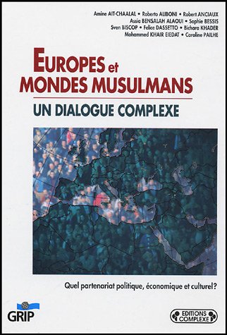 Imagen de archivo de Europes et Mondes Musulmans; un dialogue complexe.; quel partenariat politique, conomique et culturel ? Collection : Les Livres du Grip, N 278-279. a la venta por AUSONE