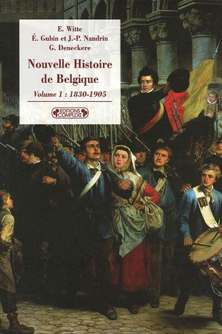 Stock image for Nouvelle histoire de Belgique : Volume 1, 1830-1905 for sale by Ammareal