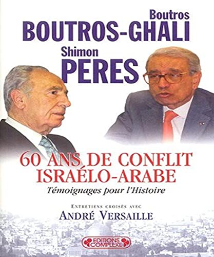 Beispielbild fr 60 Ans de conflit isralo-arabe : Tmoignages pour l'Histoire zum Verkauf von Better World Books