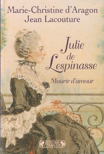 Julie De Lespinasse ; Mourir D'amour