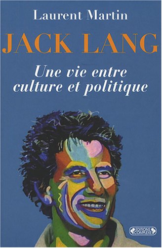 JACK LANG Une Vie Entre Culture et Politique