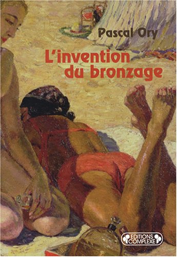 9782804801458: L'invention du bronzage: Essai d'une histoire culturelle