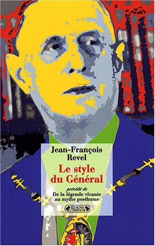 Beispielbild fr Le Style du Gnral (1959) : Prcd de De la lgende vivante au mythe posthume (1988) zum Verkauf von Ammareal