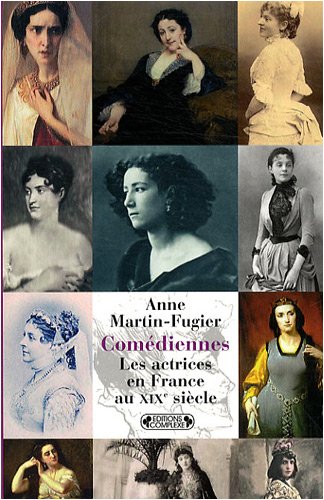 Beispielbild fr Comdiennes : Les actrices en France au XIXe sicle Martin-Fugier, Anne zum Verkauf von e-Libraire