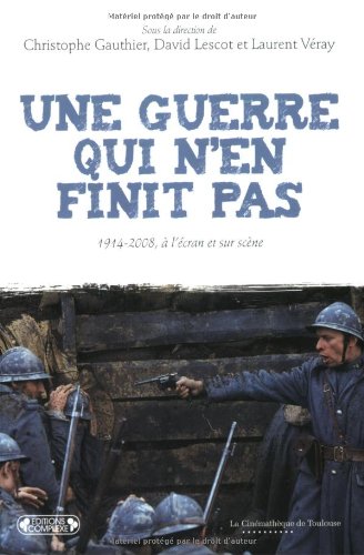 Imagen de archivo de Une guerre qui n'en finit pas : 1914-2008,  l'cran et sur scne a la venta por medimops