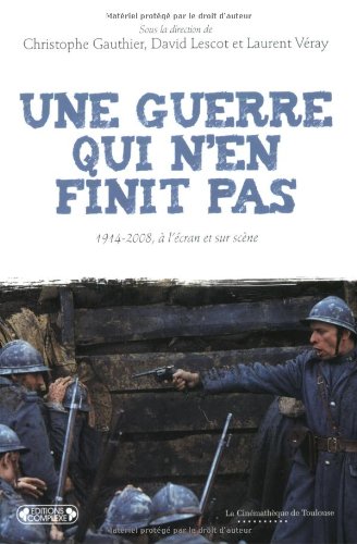 Stock image for Une guerre qui n'en finit pas : 1914-2008,  l'cran et sur scne for sale by medimops