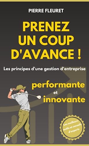 Beispielbild fr Prenez un coup d'avance !: Les principes d?une gestion d?entreprise performante et innovante (French Edition) zum Verkauf von GF Books, Inc.