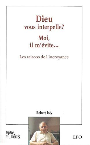 Beispielbild fr Dieu Vous Interpelle ? Moi Il M'vite.: Les Raisons De L'incroyance zum Verkauf von RECYCLIVRE